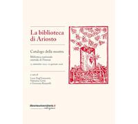 La biblioteca di Ariosto. Catalogo della mostra