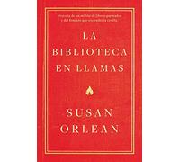 La biblioteca en llamas: Historia de un millón de libros quemados y del hombre que encendió la cerilla (temas de hoy)