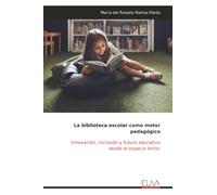 La biblioteca escolar como motor pedagógico: Innovación, inclusión y futuro educativo desde el espacio lector
