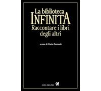 La biblioteca infinita. Raccontare i libri degli altri (Le sfingi)