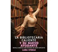 La bibliotecaria caliente y su nuevo ayudante: Novela Erótica con Escenas de Sexo Explícito para Adultos: 346