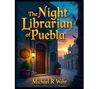 La Bibliotecaria Nocturna de Puebla: Aventura mágica de amistad - folclore mexicano (Mexican Folklore - cuento de folclore mexicano)