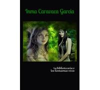 LA BIBLIOTECARIA Y LOS FANTASMAS VIVOS: 4 (Saga La Bibliotecaria)