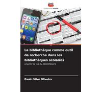 La bibliothèque comme outil de recherche dans les bibliothèques scolaires: Le point de vue du bibliothécaire