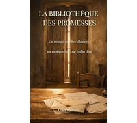 La Bibliothèque des Promesses: Roman contemporain sur les secrets de famille, le pardon et les mots qu’on ose enfin dire