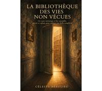 LA BIBLIOTHÈQUE DES VIES NON VÉCUES: Un conte initiatique à lire ensemble, parent et enfant, pour cultiver une belle complicité