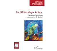 La Bibliothèque infinie: Mémoires, héritages et promesses de lecture (Critiques Littéraires)