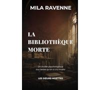 La Bibliothèque Morte: Un thriller psychologique aux textes qu'on a cru muets (Les Sœurs Muettes)