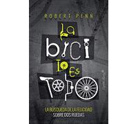 La bicicleta lo es todo: La búsqueda de la felicidad sobre dos ruedas (ESPECIALES)