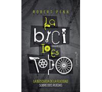 La bicicleta lo es todo: La búsqueda de la felicidad sobre dos ruedas (ESPECIALES)