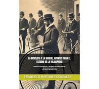 LA BICICLETA Y LA HIGIENE, APUNTES PARA EL ESTUDIO DE LA VELOCIPEDIA