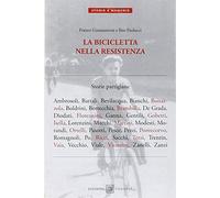 La bicicletta nella resistenza. Storie partigiane (Storie e memorie)
