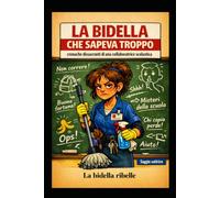 La bidella che sapeva troppo: Cronache dissacranti di una collaboratrice scolastica