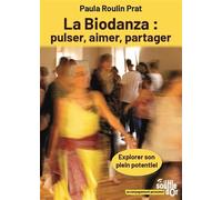 La Biodanza : pulser, aimer, partager: Explorer son plein potentiel