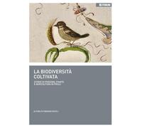 La biodiversità coltivata. Storie di persone, piante e agricoltura in Friuli (Varia)