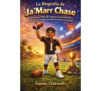 La Biografía de Ja'Marr Chase: Cómo un Niño de Luisiana Se Convirtió en una de las Grandes Estrellas del Fútbol Americano (The Path to Greatness: Sports Stories for Kids)