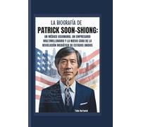LA BIOGRAFÍA DE PATRICK SOON-SHIONG: UN MÉDICO VISIONARIO, UN EMPRESARIO MULTIMILLONARIO Y LA NUEVA CARA DE LA REVOLUCIÓN MEDIÁTICA DE ESTADOS UNIDOS