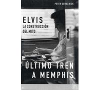 La biografía definitiva de Elvis Presley: ÚLTIMO TREN A MEMPHIS & AMORES QUE MATAN: 2 (BioRitmos)