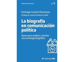 La biografía en comunicación política. Claves para analizar y diseñar una estrategia biográfica: 720 (Manuales)