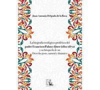 La biografía teológica-profética del padre Francisco Palau y Quer (1811-1872) y su búsqueda de un Derecho justo, natural y dinámico (SIN COLECCION)