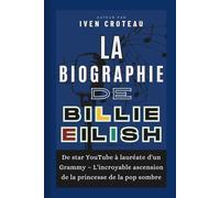 La Biographie de Billie Eilish: De star YouTube à lauréate d'un Grammy - L'incroyable ascension de la princesse de la pop sombre