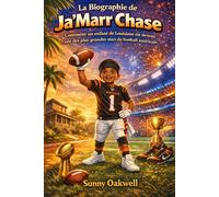 La Biographie de Ja'Marr Chase: Comment un enfant de Louisiane est devenu l'une des plus grandes stars du football américain (The Path to Greatness: Sports Stories for Kids)