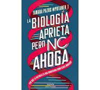 La biología aprieta, pero no ahoga: Por qué la naturaleza nos condiciona como seres humanos (Para curiosos)