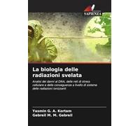 La biologia delle radiazioni svelata: Analisi dei danni al DNA, delle reti di stress cellulare e delle conseguenze a livello di sistema delle radiazioni ionizzanti