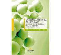 La biología filosófica de Hans Jonas: Una base epistemológica para la bioética: 35 (Cátedra de Bioética)