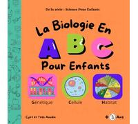 La Biologie en ABC: Livre de biologie pour enfants (à partir de 3 ans). Un voyage, une aventure scientifique pour éveiller la curiosité et la ... petits biologistes. (Science Pour Enfants)
