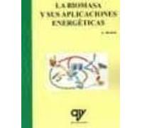 La Biomasa Y Sus Aplicaciones Energeticas