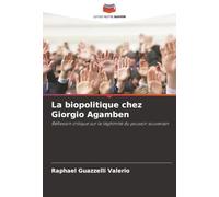 La biopolitique chez Giorgio Agamben: Réflexion critique sur la légitimité du pouvoir souverain