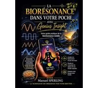 La bioresonance dans votre poche avec genius insight: Votre guide pratique de la biorésonance mobile