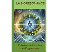 La Biorésonance: L'Harmonie Invisible des Organismes