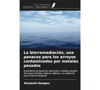 La biorremediación, una panacea para los arroyos contaminados por metales pesados