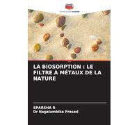 La Biosorption: Le Filtre À Métaux de la Nature