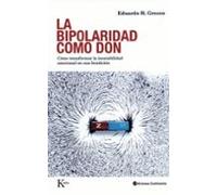 La bipolaridad como don – Cómo transformar la inestabilidad emocional en una bendición (Psicología)