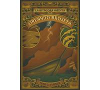 La Bitácora Inédita de Orlando Broseta (Las Crónicas de Orlando Broseta)