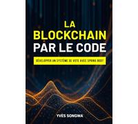 LA BLOCKCHAIN PAR LE CODE: Développer un système de vote avec Spring Boot