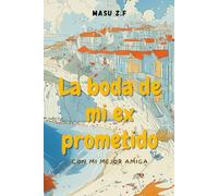 La boda de mi ex prometido con mi mejor amiga