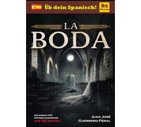 La Boda: Niveaugerechte Lektüre für Lernende / Spanisch B1 B2 Mittleres Niveau / Graded Spanish Readers / español nivel intermedio B1 B2 / Lecturas graduadas para estudiantes / Roman novela Krimi