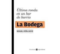 La Bodega - Ultima Ronda En Un Bar De Barrio: 3 (Periodismes)