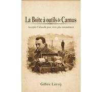 La Boîte à outils de Camus : Accepter l'absurde pour vivre plus intensément
