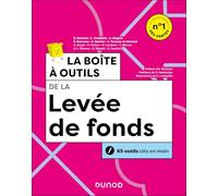 La boîte à outils de la levée de fonds: 67 outils clés en main
