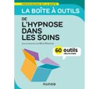 La Boîte À Outils De Lhypnose Dans Les Soins - 60 Outils Clés En Main