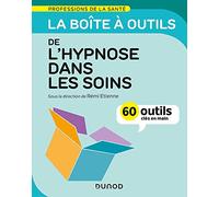 La boîte à outils de l'hypnose dans les soins: 60 outils clés en main