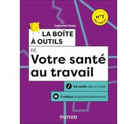La boîte à outils de votre santé au travail: 54 outils clés en main + 3 vidéos d'approfondissement