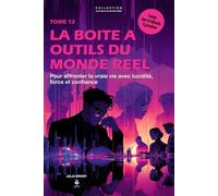 La boîte à outils du monde réel: Pour affronter la vraie vie avec lucidité, force et confiance. Pour les adolescents et jeunes adultes de 15 à 20 ans (LES CLES D'UN ESPRIT LIBRE - Les années lycée)