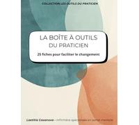LA BOÎTE À OUTILS DU PRATICIEN: 25 fiches pour faciliter le changemen