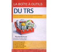 LA BOÎTE À OUTILS DU TRS: Comment déployer le Taux de Rendement Synthétique et animer la performance au quotidien (Excellence operationnelle)